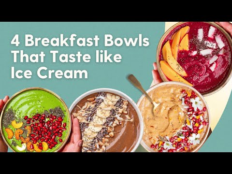 4 Healthy Breakfast Recipes that Taste Like Ice-Cream! | नाश्ते के लिए 4 स्वादिष्ट स्मूथी बाउल
