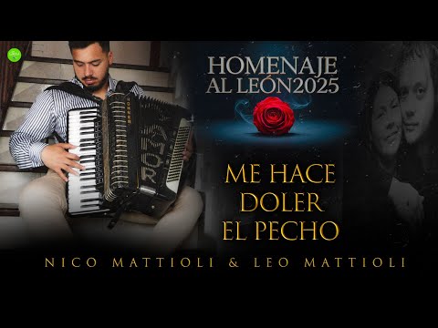 HOMENAJE AL LEÓN 2025 - Me Hace Doler El Pecho 🌹 Nico Mattioli & Leo Mattioli