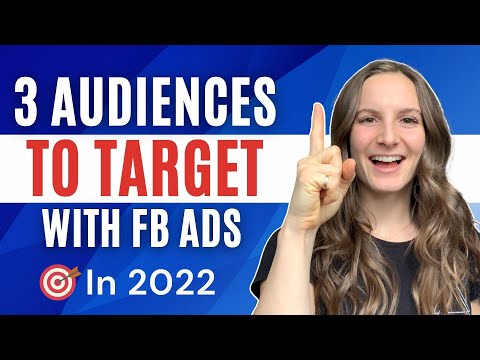 Top 3 Facebook Ad Audience Targeting Strategies (in 2022)