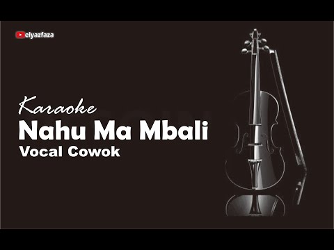 Nahu Ma Mbali (Karaoke Vocal Cowok)