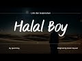 Halal Boy - Deen Squad (Slowed Tiktok Version) - Lirik Terjemahan Indonesia