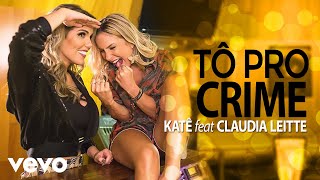 Katê - Tô Pro Crime ft. Claudia Leitte