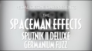 Video thumbnail for Spaceman Effects Sputnik II Deluxe Germanium Fuzz by Pedal of the Day