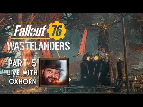 Fallout 76 Wastelanders Part 5 - Live with Oxhorn