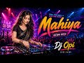 Mahiya Mahiya EDM Remix DJ Bollywood Romantic Remix DJ Opi