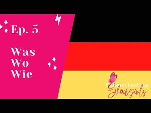 Learn German with Showgirls: Was Wo Wie (Ep. 5: Intro to Question Words)