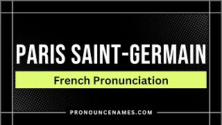 How to pronounce Paris Saint-Germain