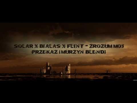 Solar x Białas x Flint - Zrozum mój przekaz (MuRZyn Blend)