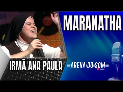 Maranatha - Irmã Ana Paula CMES