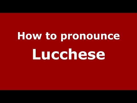 How to pronounce Lucchese
