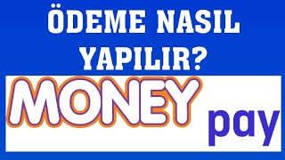 Moneypay İle Ödeme Nasıl Yapılır?