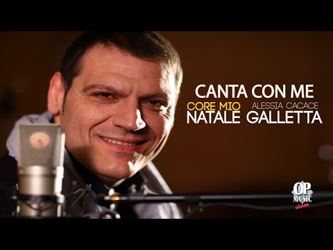 Core mio - Canta Con me - Natale Galletta Ft. Alessia Cacace -