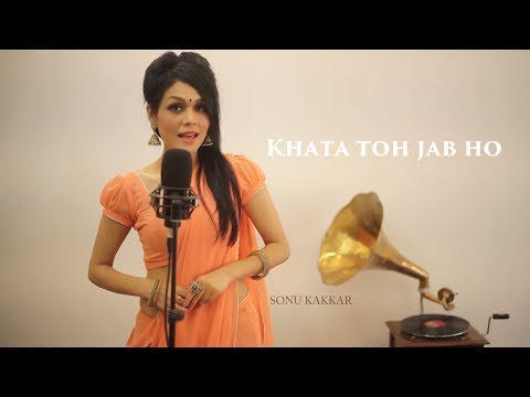 Sonu Kakkar - Khata Toh Jab Ho