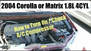 2004 - 2008 TOYOTA COROLLA TURN ON A/C COMPRESSOR FIX  / CHECK / TEST  | 2004 2005.2006 2007 2008