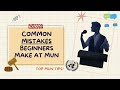 Common MISTAKES Beginners Make At MUN