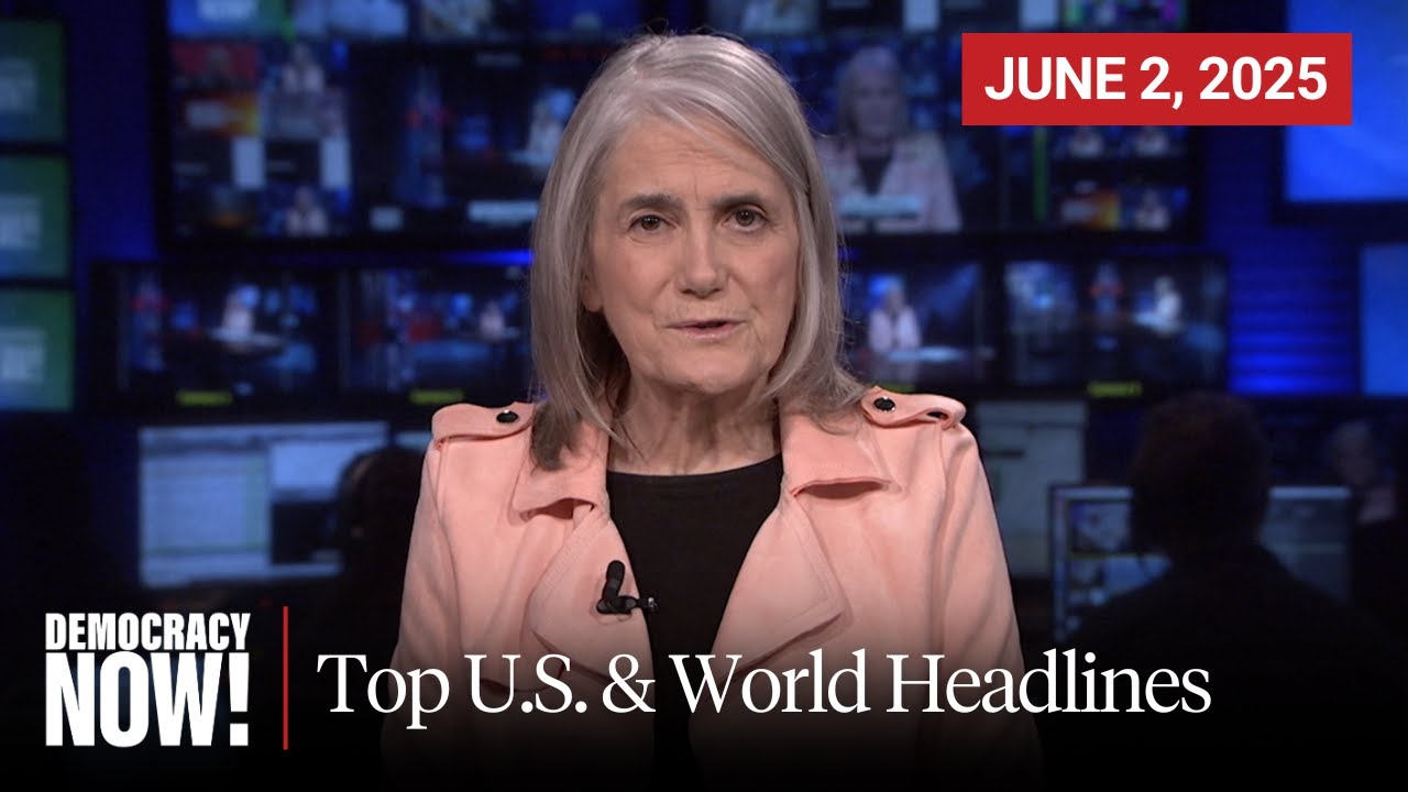 Top U.S. & World Headlines — June 2, 2025