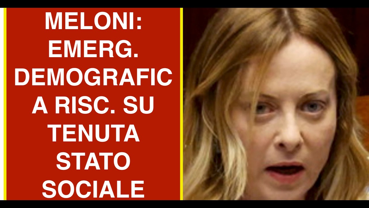 MELONI: EMERG. DEMOGRAFICA RISC. SU TENUTA STATO SOCIALE