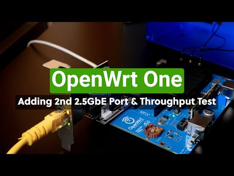 OpenWrt One  - Adding the 2nd 2.5GbE Port and Throughput Test
