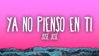José José - Ya No Pienso En Ti