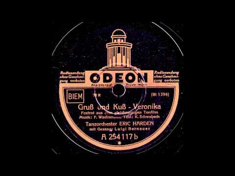 Gruß und Kuß - Veronika / Eric Harden & Tanzorchester, Gesang: Luigi Bernauer