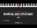 Bawalah Cintaku (FEMALE KEY) Afgan (KARAOKE PIANO)