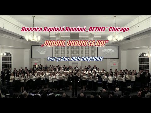 BISERICA BAPTISTĂ ROMÂNĂ BETHEL -  „COBORI, COBORI LA NOI”