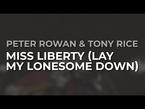 Miss Liberty Lay My Lonesome Down - Peter Rowan