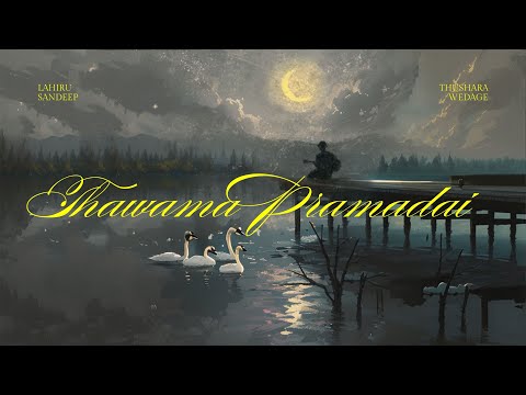 Lahiru Sandeep  -  Thawama Pramadai (තවම ප්‍රමාදයි) Ft. Thushara Wedage