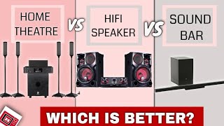 Home Theatre vs Sound bar vs HiFi Audio set.