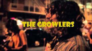 THE GROWLERS-When You Were Made(LETRA/LYRICS)