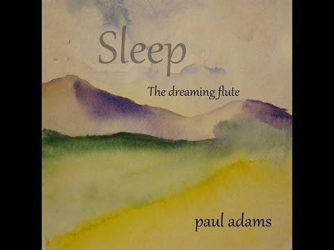 Sleep the dreaming flute - Paul Adams
