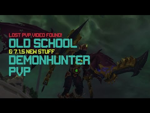LOST PVP Video! [7.1.5] New & Old school Demon Hunter pvp!!