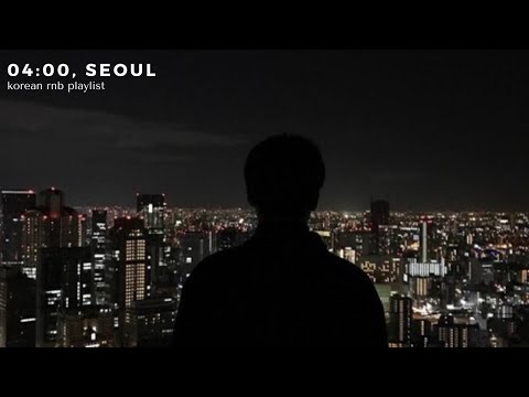 4:00 am, Seoul | 1hr chill korean rb (비오는 날 감성의 rb 모음)