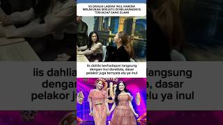 Download lagu iis dahlia labrak inul pelakor juga ternyata lu ya nul #iisdahlia #shorts #trending mp3