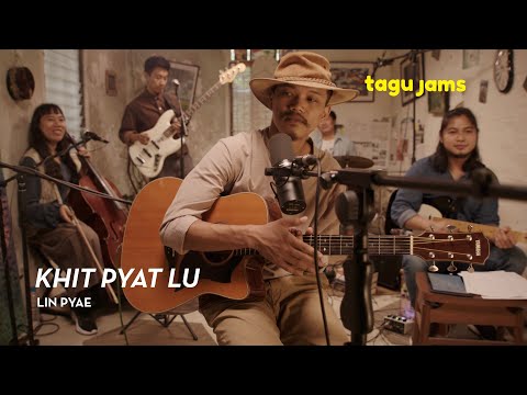 Khit Pyat Lu - Lin Pyae at Tagu Jams