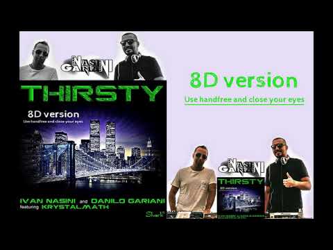 THIRSTY - Ivan Nasini & Danilo Gariani ft Krystalmath  (8D Audio  🎧  close your eyes and dream )