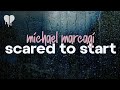 michael marcagi - scared to start (lyrics)