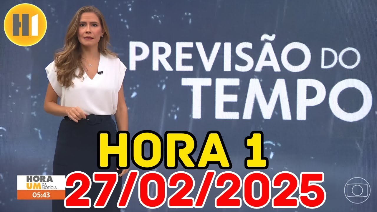 HORA 1 - PREVISÃO DO TEMPO - 27/02/2025 / QUINTA FEIRA
