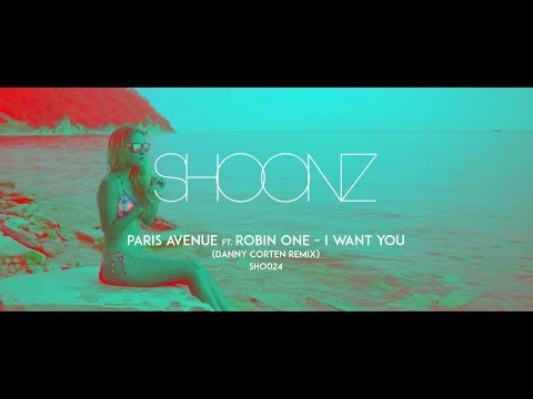 Paris Avenue feat. Robin One - I Want You 2018 (Danny Corten Remix) (Official Video)