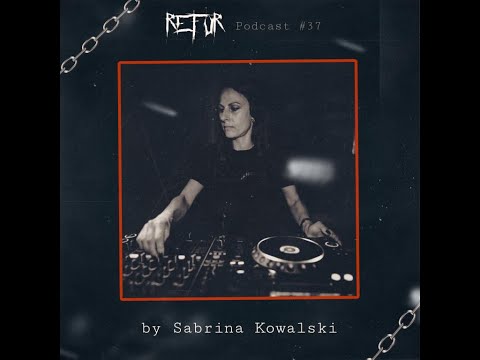 Sabrina Kowalski - Refur Records Hard Techno Podcast #37