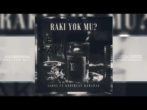 Agoni ft. Kadircan Karadağ - Rakı Yok Mu? (2017)