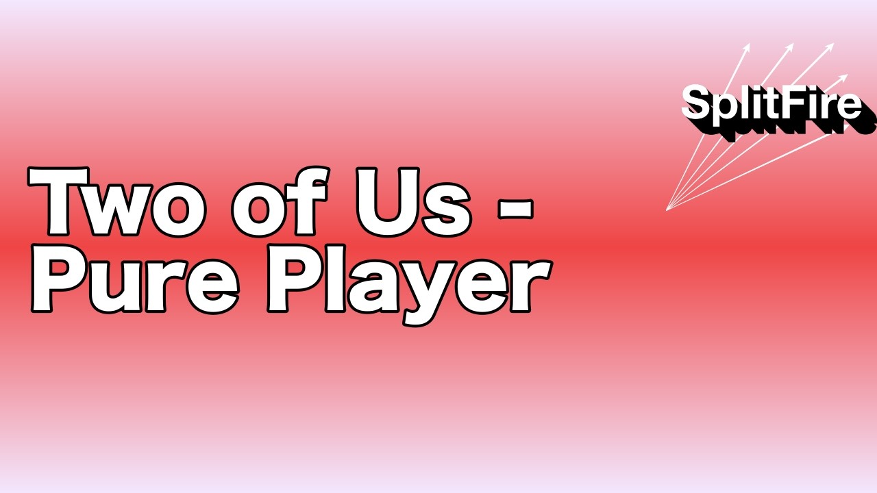 Watch: Two of Us - Pure Player