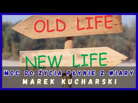 Moc do życia płynie z wiary - Marek Kucharski