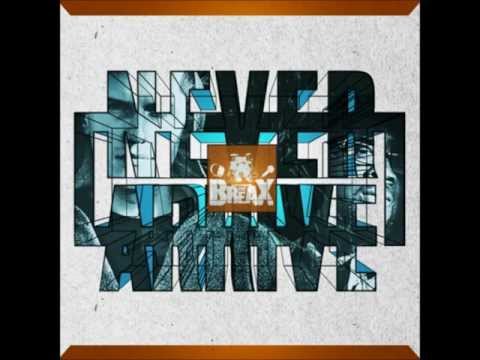 TheBreax - Never Arrive (Ft. Lecrae & JR)