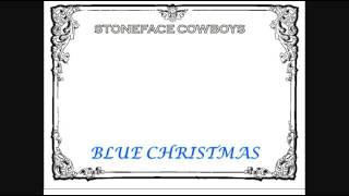 Blue Christmas - STONE FACE COWBOYS