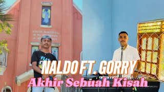 Download lagu NALDO FT. GORRY || AKHIR SEBUAH KISAH || COVER mp3