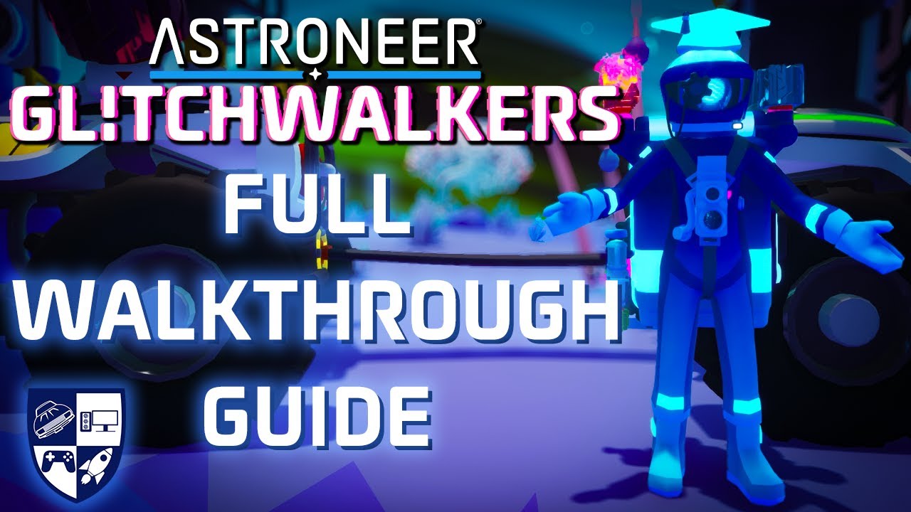 Astroneer Glitchwalkers FULL Walkthrough Guide