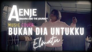 Download lagu Elmatu - Bukan Dia Untukku (Cover) AENJE mp3