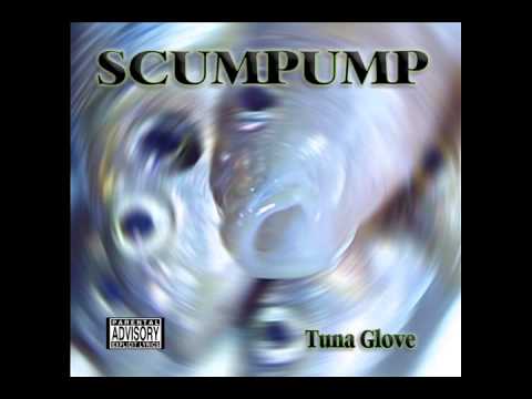 Scumpump Tunaglove   Full Album