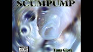 Scumpump Tunaglove   Full Album